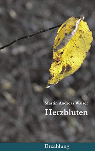 Herzbluten - Martin Andreas Walser