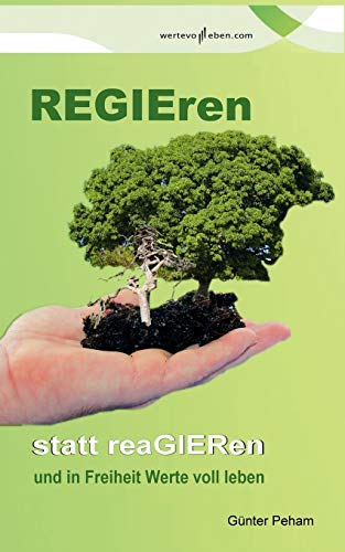 Stock image for Regieren statt reagieren: und in Freiheit Werte voll leben! (German Edition) for sale by Lucky's Textbooks