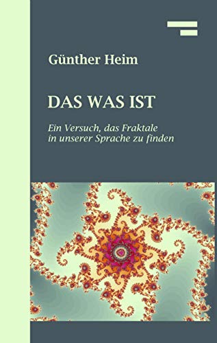 9783839165133: DAS WAS IST: Ein Versuch, das Fraktale in unserer Sprache zu finden