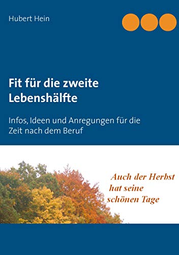 Stock image for Fit fr die zweite Lebenshlfte: Infos, Ideen und Anregungen fr die Zeit nach dem Beruf (German Edition) for sale by Lucky's Textbooks