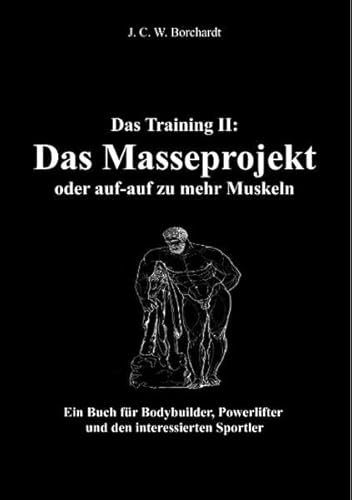 Beispielbild fr Das Training II: Das Masseprojekt: Ein Buch fr Bodybuilder, Powerlifter und den interessierten Sportler zum Verkauf von Goodbooks-Wien