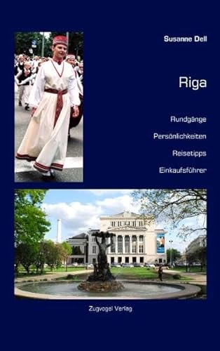 Riga. (Reiseführer). Rundgänge, Persönlichkeiten, Reisetipps, Einkaufsführer. Mit zahlr. farb. u. s/w Abb./Illustrationen, - Dell, Susanne;