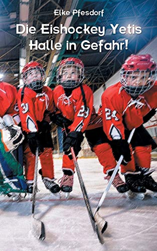 9783839168820: Die Eishockey Yetis: Halle in Gefahr!: Das Jugendbuch zur Eishockey WM