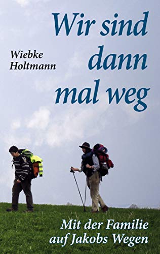 Beispielbild fr Wir sind dann mal weg : Mit der Familie auf Jakobs Wegen zum Verkauf von Buchpark