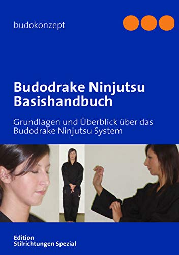 Budodrake Ninjutsu Basishandbuch : Grundlagen und Überblick über das System - Ralf Kruckemeyer