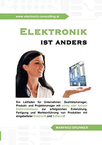 9783839170939: Elektronik ist anders: Ein Leitfaden fr Unternehmer, Qualittsmanager, Produkt- und Projektmanager mit wenig oder keinem Elektronikwissen zur ... mit eingebetteter Elektronik und Software.