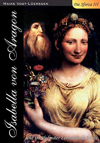 9783839171103: Die Sforza III: Isabella von Aragon und ihr Hofmaler Leonardo da Vinci (German Edition)