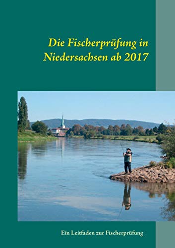 Beispielbild fr Die Fischerprfung in Niedersachsen ab 2017: Ein Leitfaden zur Fischerprfung zum Verkauf von medimops