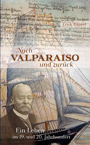 9783839173428: Nach Valparaiso und zurck: Ein Leben im 19. und 20. Jahrhundert