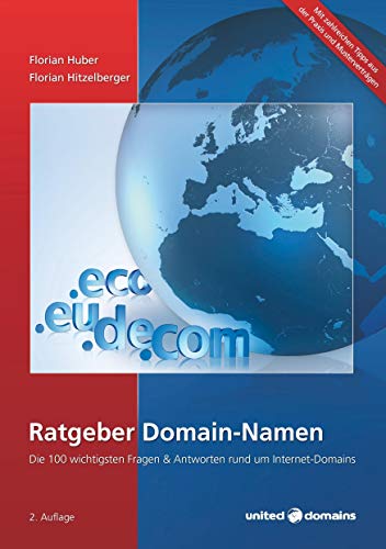 Stock image for Ratgeber Domain-Namen : Die 100 wichtigsten Fragen & Antworten rund um Internet-Domains. Florian Huber. Florian Hitzelberger for sale by Antiquariat Bookfarm