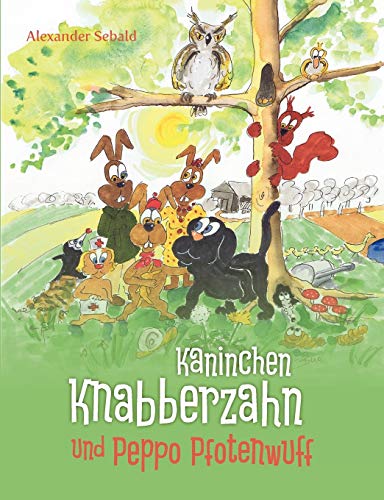 Kaninchen Knabberzahn und Peppo Pfotenwuff - Alexander Sebald