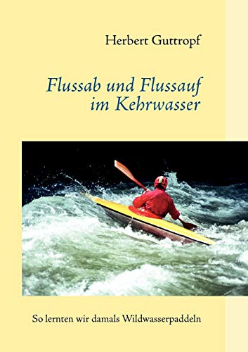 Stock image for Flussab und Flussauf im Kehrwasser for sale by Chiron Media