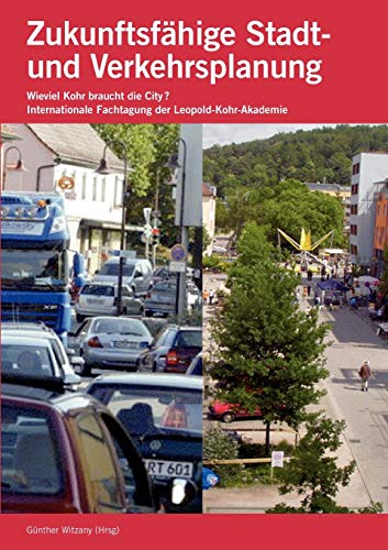 Stock image for Zukunftsfhige Stadt- und Verkehrsplanung: Wieviel Kohr braucht die City? (German Edition) for sale by Lucky's Textbooks