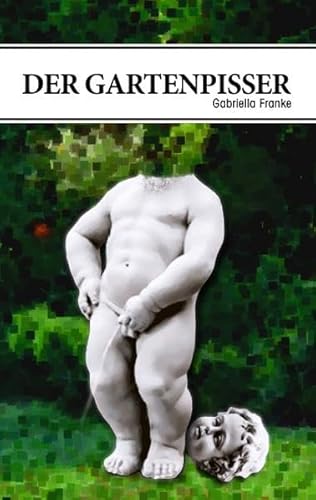 Der Gartenpisser (Paperback) - Gabriella Franke