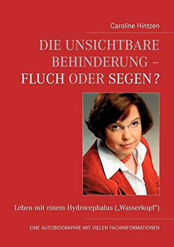 Beispielbild fr Die unsichtbare Behinderung - Fluch oder Segen?: Leben mit einem Hydrocephalus ("Wasserkopf") zum Verkauf von medimops