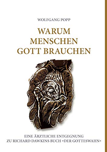 Stock image for Warum Menschen Gott brauchen:Eine rztliche Entgegnung zu Richard Dawkins Buch Der Gotteswahn for sale by Blackwell's