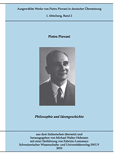 Stock image for Ausgewhlte Werke von Pietro Piovani in deutscher Sprache, Bd. 2 Philosophie und Ideengeschichte for sale by Buchpark