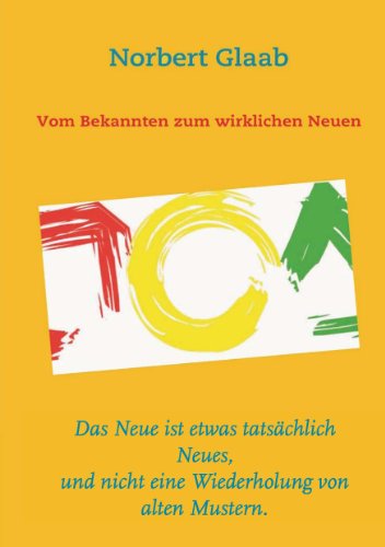 9783839179925: Vom Bekannten zum wirklichen Neuen: Das Neue ist etwas tatschlich Neues, und nicht eine Wiederholung von alten Mustern.