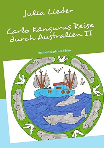 Carlo Kängurus Reise durch Australien : Teil II: Im abenteuerlichen Süden - Julia Lieder
