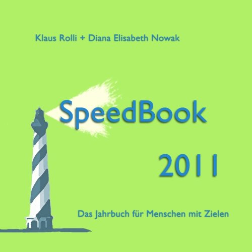 SpeedBook 2011: Das Jahrbuch für Menschen mit Zielen - Rolli, Klaus; Nowak, Diana Elisabeth