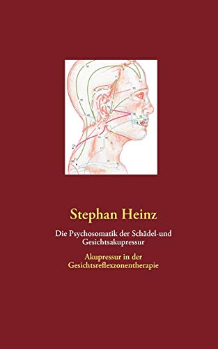 9783839181928: Die Psychosomatik der Schdel-und Gesichtsakupressur: Akupressur in der Gesichtsreflexzonentherapie