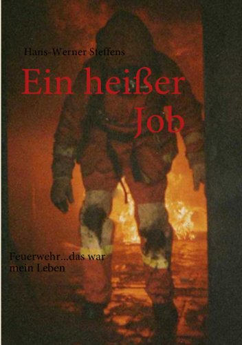 Beispielbild fr Ein heier Job: Feuerwehr.das war mein Leben zum Verkauf von medimops