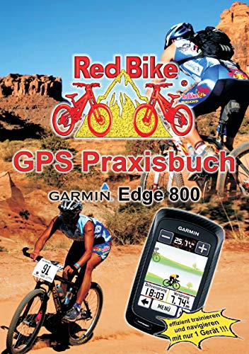 Beispielbild fr GPS Praxisbuch Garmin Edge 800: praxis- und modellbezogen, fr einen schnellen Einstieg zum Verkauf von medimops