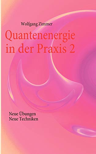 Stock image for Quantenenergie in der Praxis 2: Neue bungen, neue Techniken for sale by medimops