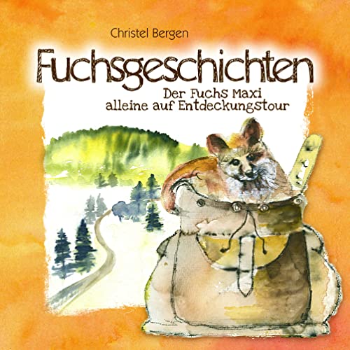 9783839182857: Fuchsgeschichten: Der Fuchs Maxi alleine auf Entdeckungstour