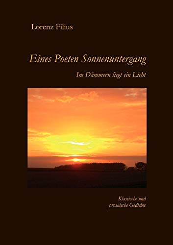 Imagen de archivo de Eines Poeten Sonnenuntergang: Im Dmmern liegt ein Licht (German Edition) a la venta por Lucky's Textbooks
