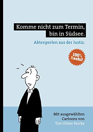 Beispielbild fr Komme nicht zum Termin, bin in Sudsee.:Aktenperlen aus der Justiz zum Verkauf von Chiron Media