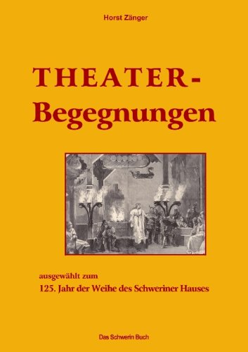 Theater-Begegnungen : 125 Jhre Schweriner neues Haus. - Zänger, Horst