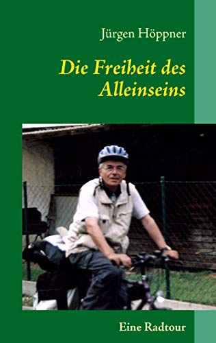 9783839187340: Die Freiheit des Alleinseins: Eine Radtour