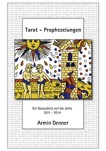 Beispielbild fr Tarot - Prophezeiungen : Ein Vorausblick auf die Jahre 2011 - 2014 zum Verkauf von Buchpark