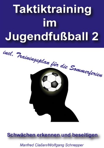 Beispielbild fr Taktiktraining im Jugendfuball 2: Schwchen erkennen und beseitigen zum Verkauf von medimops