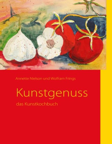 Kunstgenuss: das Kunstkochbuch - Annette Nielson