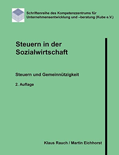 Steuern in der Sozialwirtschaft: Steuern und Gemeinnützigkeit (German Edition) - Rauch, Klaus; Eichhorst, Martin