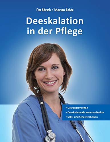 Deeskalation in der Pflege:GewaltprÃ¤vention - Deeskalierende Kommunikation - SaFE- und Schutztechniken - Tim BÃ¤rsch