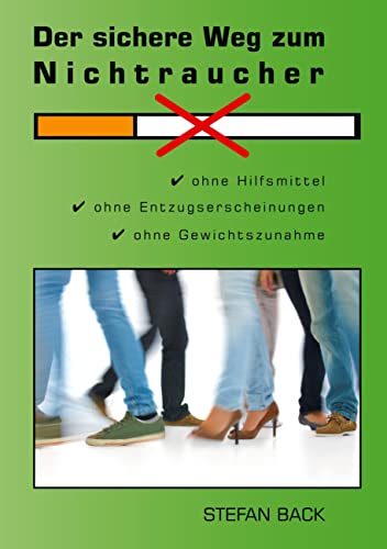 9783839190784: Der sichere Weg zum Nichtraucher: Ohne Hilfsmittel, ohne Entzugserscheinungen, ohne Gewichtszunahme