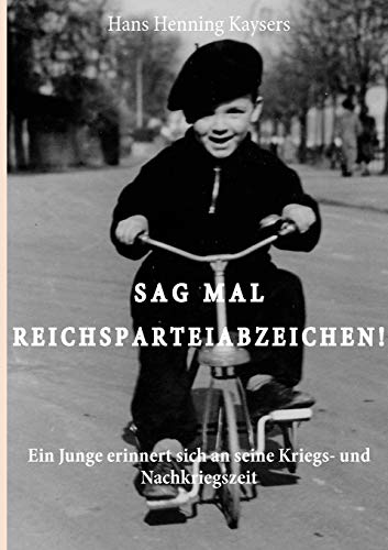 Beispielbild fr Sag mal Reichsparteiabzeichen : Ein Junge erinnert sich an seine Kriegs- und Nachkriegszeit zum Verkauf von Buchpark