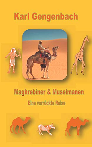 Imagen de archivo de Maghrebiner und Muselmanen:Eine verrückte Reise a la venta por Ria Christie Collections