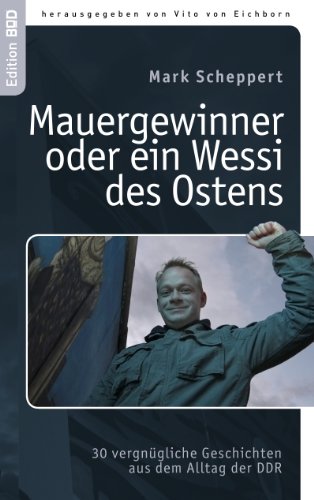 Stock image for Mauergewinner oder ein Wessi des Ostens: 30 vergngliche Geschichten aus dem Alltag der DDR for sale by medimops