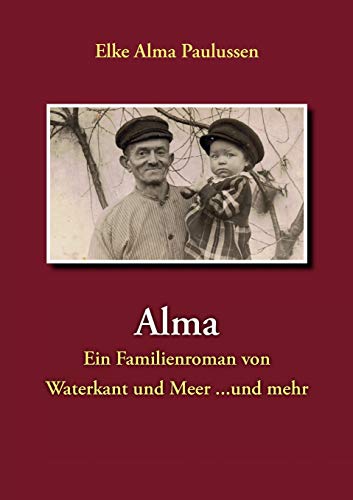 Beispielbild für Alma: Ein Familienroman von Waterkant und Meer . und mehr zum Verkauf von medimops