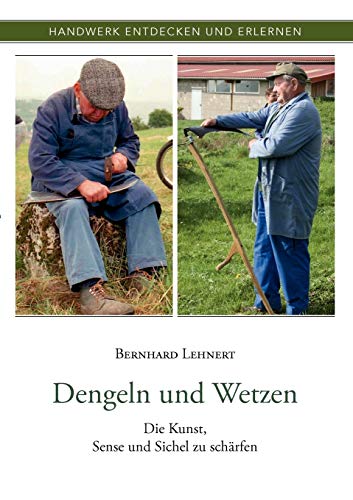 9783839192627: Dengeln und Wetzen: Die Kunst, Sense und Sichel zu schrfen (German Edition)