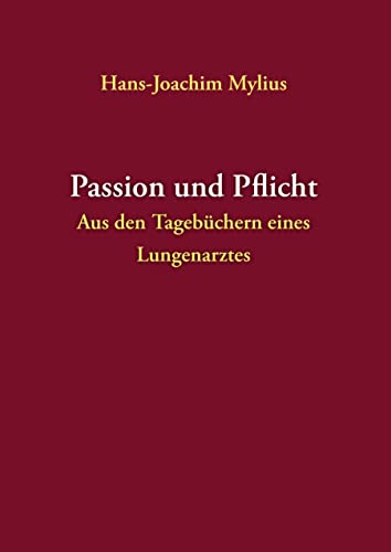 9783839192771: Passion und Pflicht: Aus den Tagebchern eines Lungenarztes