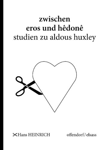 Zwischen Eros Und Hedone - Studien Zu Aldous Huxley (German Edition) (9783839193389) by Hans Heinrich