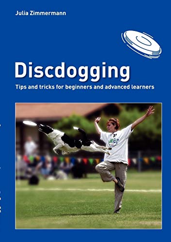 Beispielbild fr Discdogging:tips and tricks for beginners and advanced learners zum Verkauf von Blackwell's