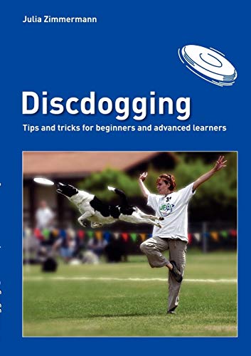 Stock image for Discdogging:tips and tricks for beginners and advanced learners for sale by Blackwell's