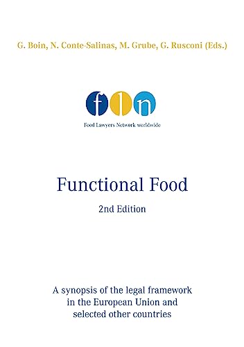 Stock image for Functional Food:2nd Edition A synopsis of the legal framework in the European Union and selected other countries for sale by Ria Christie Collections