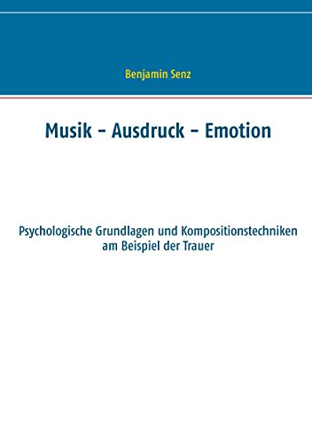 9783839198179: Musik - Ausdruck - Emotion: Psychologische Grundlagen und Kompositionstechniken am Beispiel der Trauer